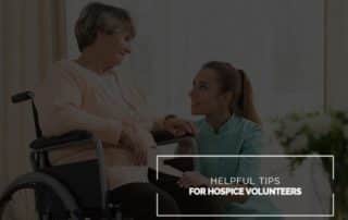 Helpful tips for Scottsdale hospice volunteers!