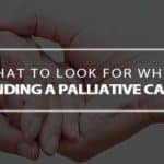 what to look for when finding palliative care