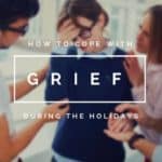 how to cope with grief during the holidays