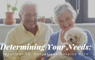 Determining Your Needs Inpatient vs. Outpatient Hospice Care