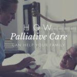 how palliative care can help your family