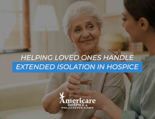 Helping Loved Ones Handle Extended Isolation In Hospice
