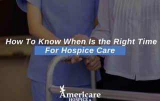 How To Know When Is the Right Time For Hospice Care